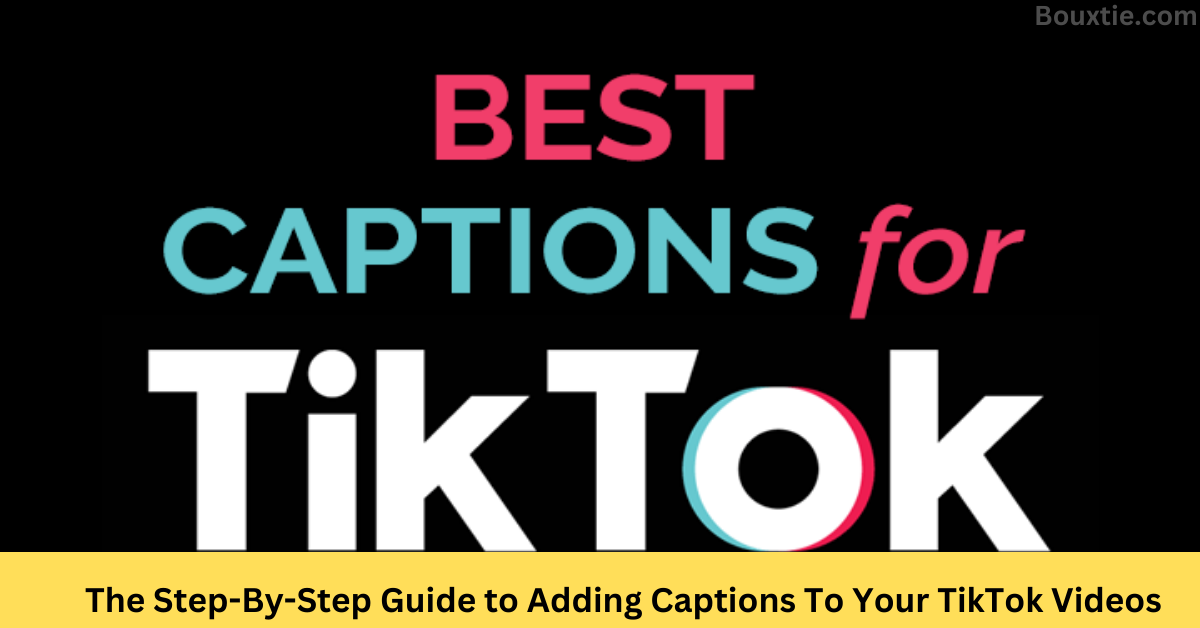 Adding Captions To Your TikTok Videos