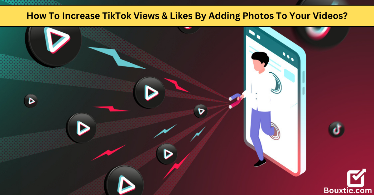 How To Increase TikTok Views and Likes