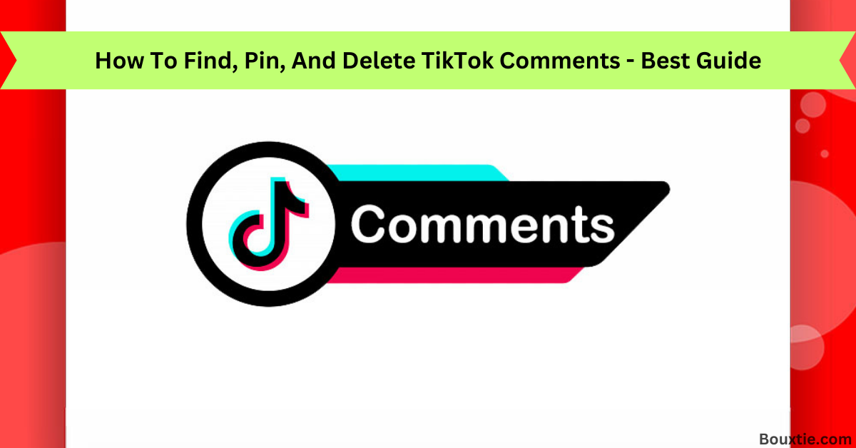 How To Find, Pin, And Delete TikTok Comments